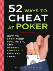 52 Ways to Cheat at Poker How to Spot Them, Foil Them, and Defend Yourself Against Them