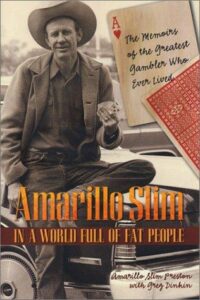 Amarillo Slim in a World Full of Fat People The Memoirs of the Greatest Gambler Who Ever Lived