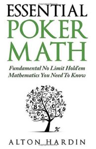 Essential Poker Math Fundamental No Limit Hold'em Mathematics You Need To Know