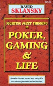 Fighting Fuzzy Thinking in Poker, Gaming and Life