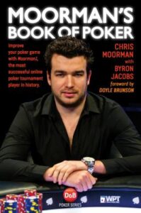 Moorman's Book of Poker Improve your poker game with Moorman1, the biggest online player in poker history