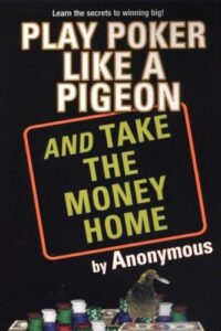 Play Poker Like A Pigeon And Take The Money Home