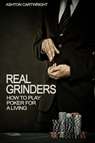 Real Grinders How to Play Poker for a Living