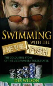 Swimming with the Devil Fish The Colourful Story of the UK's Number 1 Poker Player