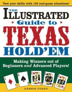 The Illustrated Guide to Texas Hold'em Making Winners Out of Beginners and Advanced Players!