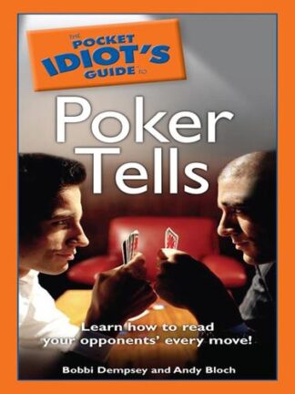 The Pocket Idiot's Guide to Poker Tells