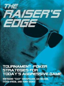 The Raiser's Edge Tournament-Poker Strategies for Today's Aggressive Game