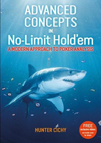 Advanced Concepts in No-Limit Hold'em A modern approach to poker analysis