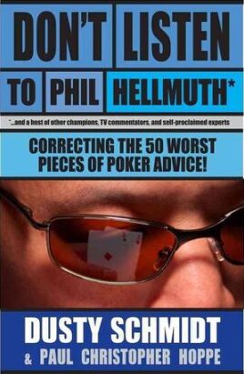 Don't Listen to Phil Hellmuth: Correcting the 50 Worst Pieces of Poker Advice