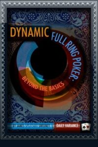 Dynamic Full Ring Poker Beyond The Basics