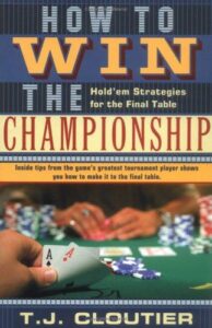 How To Win The Championship Hold'em Strategies for The Final Table