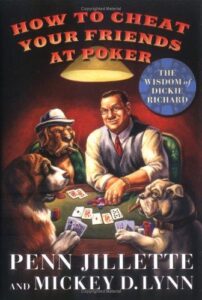 How to Cheat Your Friends at Poker The Wisdom of Dickie Richard