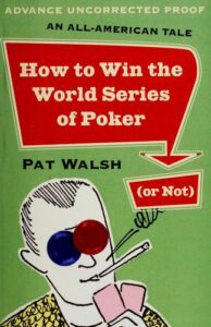 How to Win the World Series of Poker (or Not) An All-American Tale