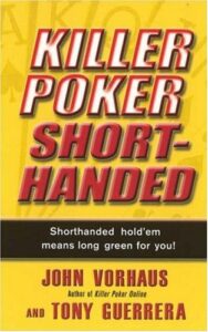 Killer Poker Shorthanded Shorthanded Hold'em Means Long Green For You!