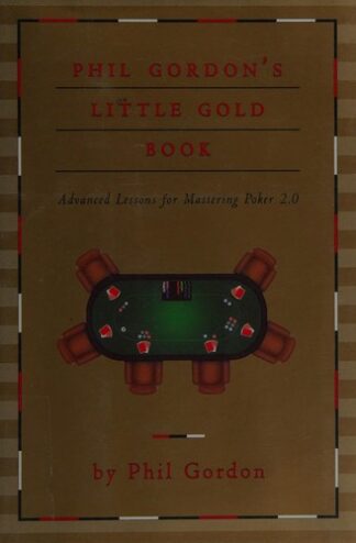 Phil Gordon's Little Gold Book Advanced Lessons for Mastering Poker 2.0