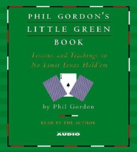 Phil Gordon's Little Green Book Lessons and Teachings in No Limit Texas Hold'em