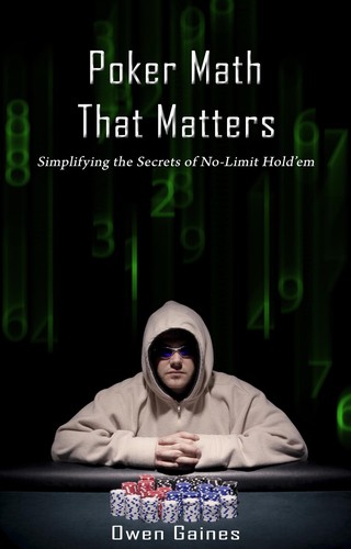 Poker Math That Matters Simplifying The Secrets Of No Limit Hold'em