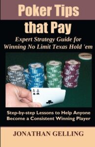 Poker Tips that Pay Expert Strategy Guide for Winning No Limit Texas Hold em