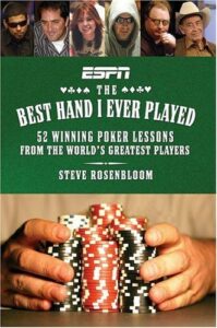 The Best Hand I Ever Played 52 Winning Poker Lessons from the World's Greatest Players