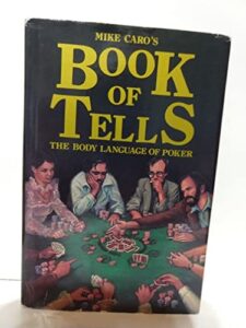 The Body Language of Poker Mike Caro's Book of Tells