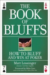 The Book of Bluffs How to Bluff and Win at Poker