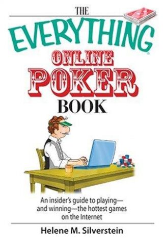 The Everything Online Poker Book An Insider's Guide to Playing-and Winning-the Hottest Games on the Internet