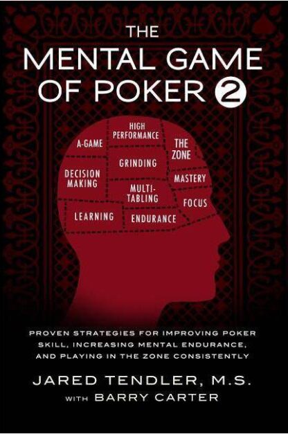 The Mental Game of Poker 2: Proven Strategies for Improving Poker Skill, Increasing Mental Endurance, and Playing in the Zone Consistently