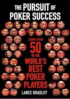 The Pursuit of Poker Success: Learn from 50 of the World's Best Poker Players