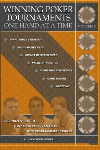 Winning Poker Tournaments One Hand at a Time Volume III