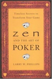 Zen and the Art of Poker Timeless Secrets to Transform Your Game