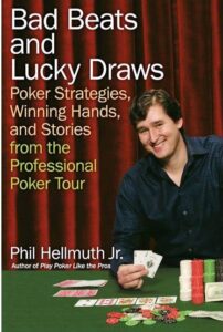 Bad Beats and Lucky Draws: Poker Strategies, Winning Hands, and Stories from the Professional Poker Tour